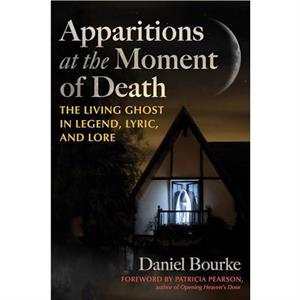 Apparitions at the Moment of Death by Daniel Bourke