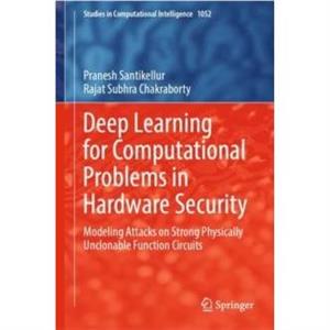 Deep Learning for Computational Problems in Hardware Security by Rajat Subhra Chakraborty