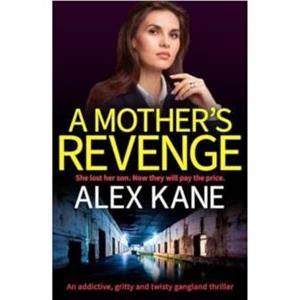 A Mothers Revenge by Alex Kane