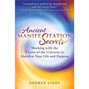 Ancient Manifestation Secrets by George Lizos