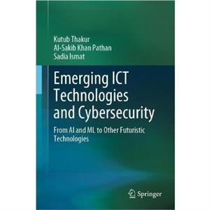 Emerging ICT Technologies and Cybersecurity by Sadia Ismat