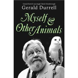 Myself and Other Animals by Gerald Durrell