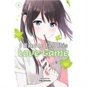 I Want to End This Love Game Vol. 4 by Yuki Domoto