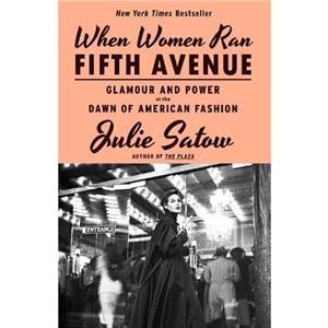 When Women Ran Fifth Avenue by Julie Satow