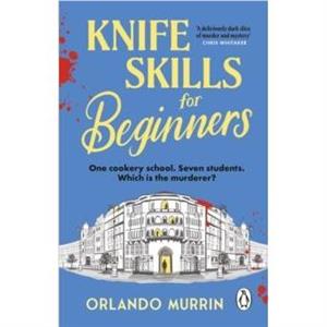 Knife Skills for Beginners by Orlando Murrin