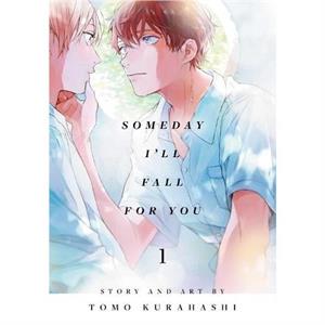 Someday Ill Fall for You Vol. 1 by Tomo Kurahashi