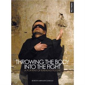 Throwing the Body into the Fight by Mary Kate Connolly