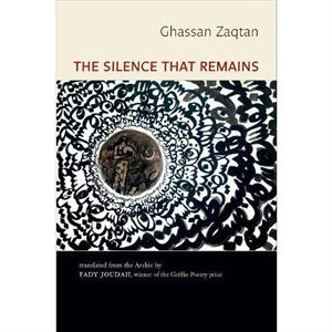 The Silence That Remains Selected Poems by Ghassan Zaqtan