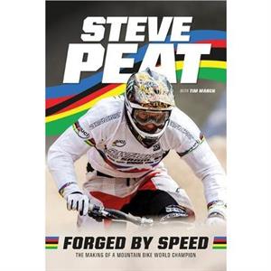 Forged by Speed by Steve Peat