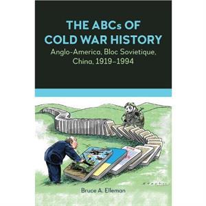 The ABCs of Cold War History by Bruce A. Elleman