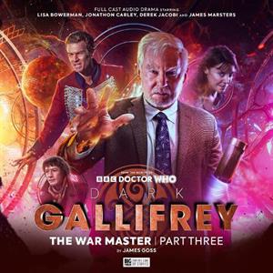 Dark Gallifrey The War Master Part 3 by James Goss