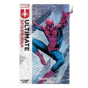 Ultimate SpiderMan Vol. 1 Married With Children by Jonathan Hickman