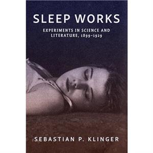 Sleep Works by Sebastian P. Klinger