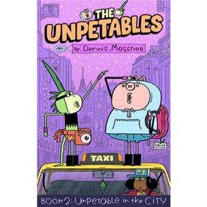 The Unpetables Book 2 Unpetable in the City by Dennis Messner