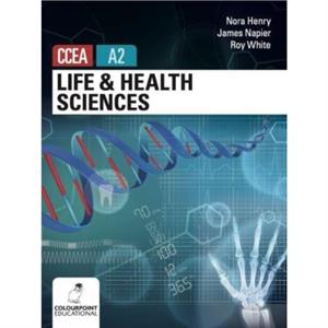 Life and Health Sciences for CCEA A2 Level by Jame Napier