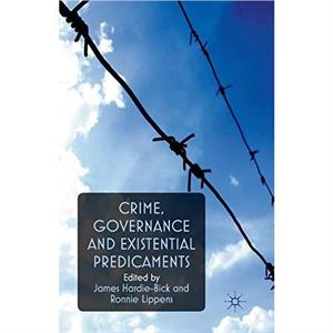 Crime Governance and Existential Predicaments by James HardieBick