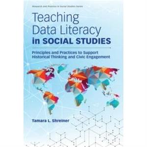 Teaching Data Literacy in Social Studies by Tamara L. Shreiner