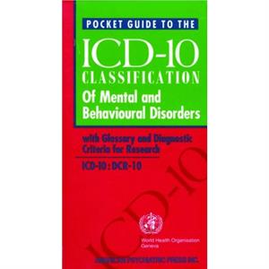 Pocket Guide to the ICD10 Classification of Mental and Behavioral Disorders by World Health Organization