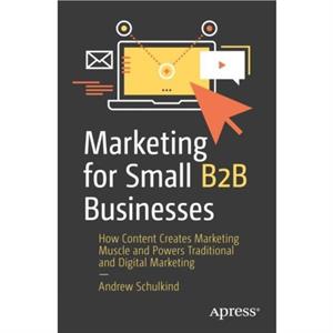 Marketing for Small B2B Businesses by Andrew Schulkind