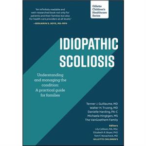 Idiopathic Scoliosis Understanding and Managing the Condition by The VanGoethem Family