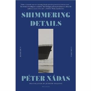 Shimmering Details Volume I by Peter Nadas