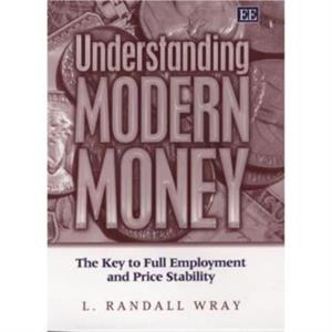 Understanding Modern Money by L. Randall Wray