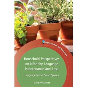 Household Perspectives on Minority Language Maintenance and Loss by Isabel Velazquez