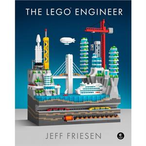 The LEGO R Engineer by Jeff Friesen