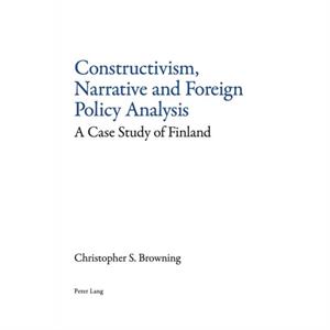 Constructivism Narrative and Foreign Policy Analysis by Christopher Browning