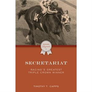 Secretariat by Timothy T. Capps