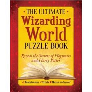 The Ultimate Wizarding World Puzzle Book by The Editors of MuggleNet