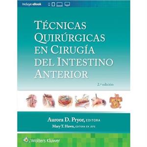 Tecnicas quirurgicas en cirugia del intestino anterior by Mary T. Hawn