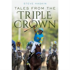 Tales from the Triple Crown by Steve Haskin