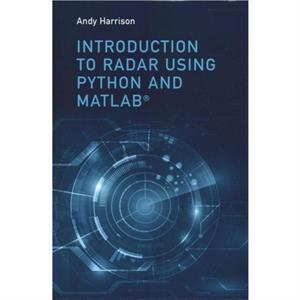 Introduction to Radar Using Python and MATLAB by Lee Andrew Andy Harrison