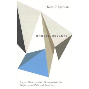 Unreal Objects by Kate ORiordan