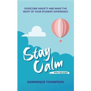 Stay Calm While You Study by Dr Dominique Thompson