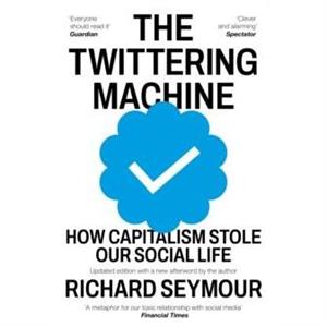 The Twittering Machine by Richard Author Seymour