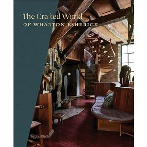 The Crafted World of Wharton Esherick by Joshua McHugh