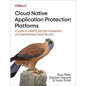 Cloud Native Application Protection Platforms by Taylor Smith