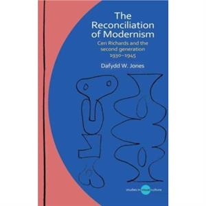 The Reconciliation of Modernism by Dafydd W. Jones