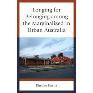 Longing for Belonging among the Marginalized in Urban Australia by Ritsuko Kurita