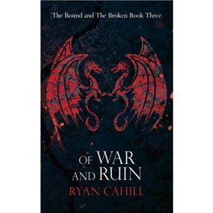 Of War and Ruin by Ryan Cahill