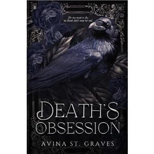 Deaths Obsession by Avina St Graves