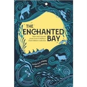 The Enchanted Bay by Cormac OMalley