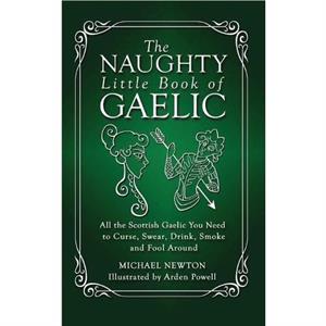 The Naughty Little Book of Gaelic by Professor of Law Michael Newton