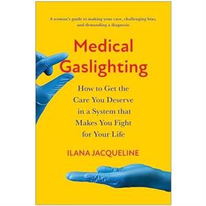 Medical Gaslighting by Ilana Jacqueline