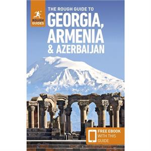 The Rough Guide to Georgia Armenia  Azerbaijan Travel Guide with eBook by Rough Guides