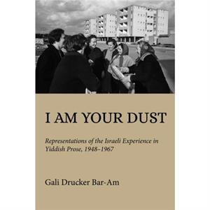 I Am Your Dust by Gali Drucker BarAm