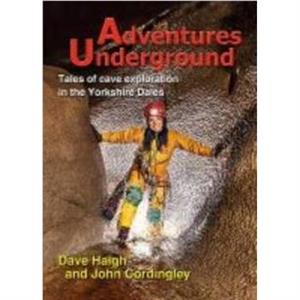 Adventures Underground by John Cordingley