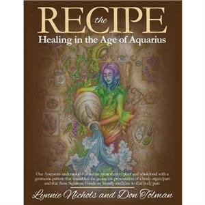 The RECIPE Healing In The Age Of Aquarius by Don Tolman